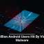 19 Million Android Users Hit By Vicious Malware