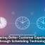 Delivering Better Customer Experiences Through Scheduling Technology